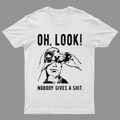 Oh Look Nobody Gives A Shit Sarcastic Funny T-Shirt
