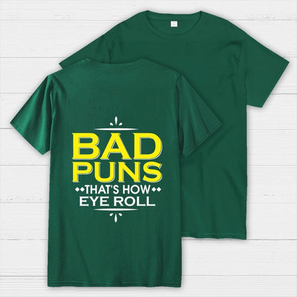 Punny Bad Puns That's How Eye Roll Funny Pun Front And Back Printing Geek T-Shirt
