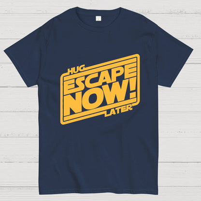Escape Now Hug Later Geek T-Shirt