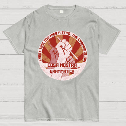 Cosa Nostra Grammatica Every Time You Miss A Typo，The Errorists Win Geek T-Shirt