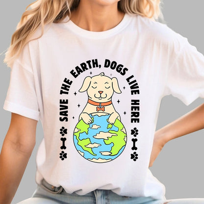 Save The Earth Dogs Live Here Geek T-Shirt