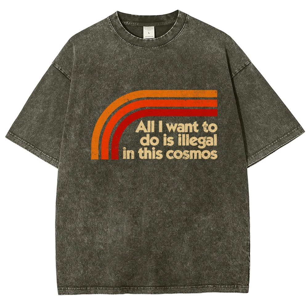 All I Want To Do Is Illegal Vintage Distressed T-shirt
