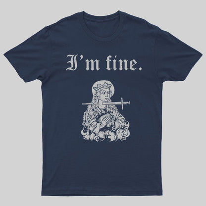 I'm fine sarcastic medieval Geeky T-Shirt