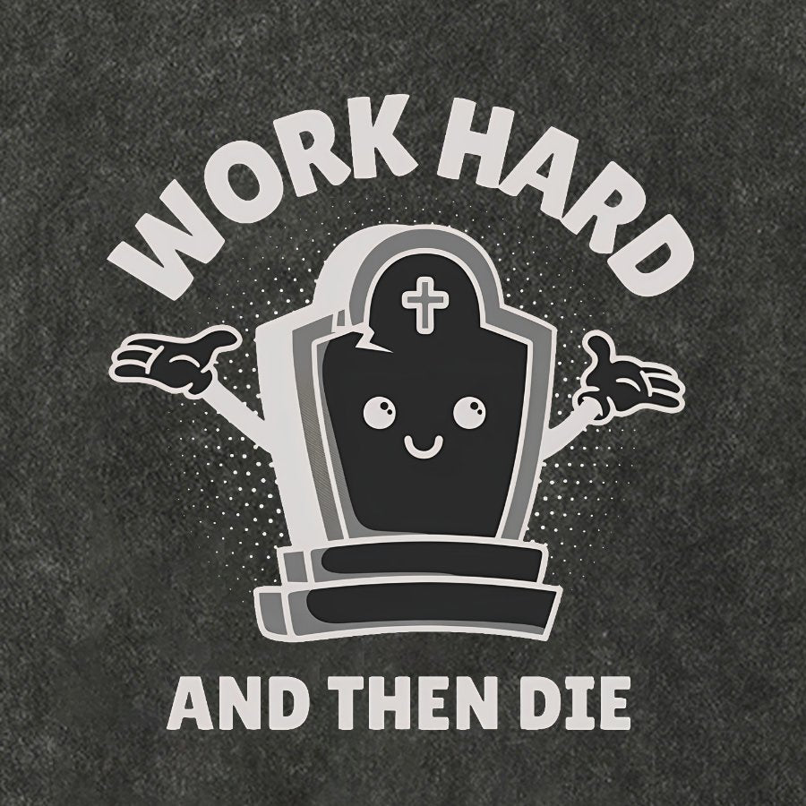 Work Hard And Then Die.Sarcasm Vintage Distressed T-shirt