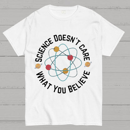 Science doesn't care what you believe Geeky T-Shirt