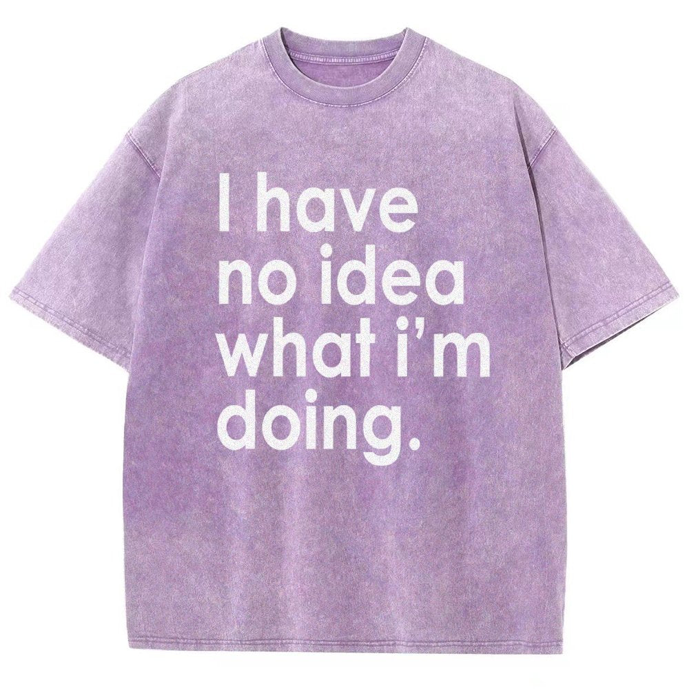 Funny Quote I Have No Idea What I'm Doing Vintage Distressed T-shirt