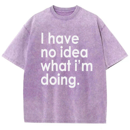 Funny Quote I Have No Idea What I'm Doing Vintage Distressed T-shirt