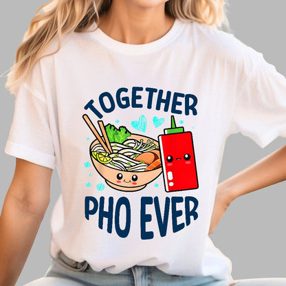 Together Pho Ever Food Pun Geek T-Shirt