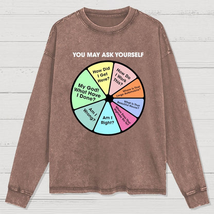 You May Ask Yourself Washed Long Sleeve Tee