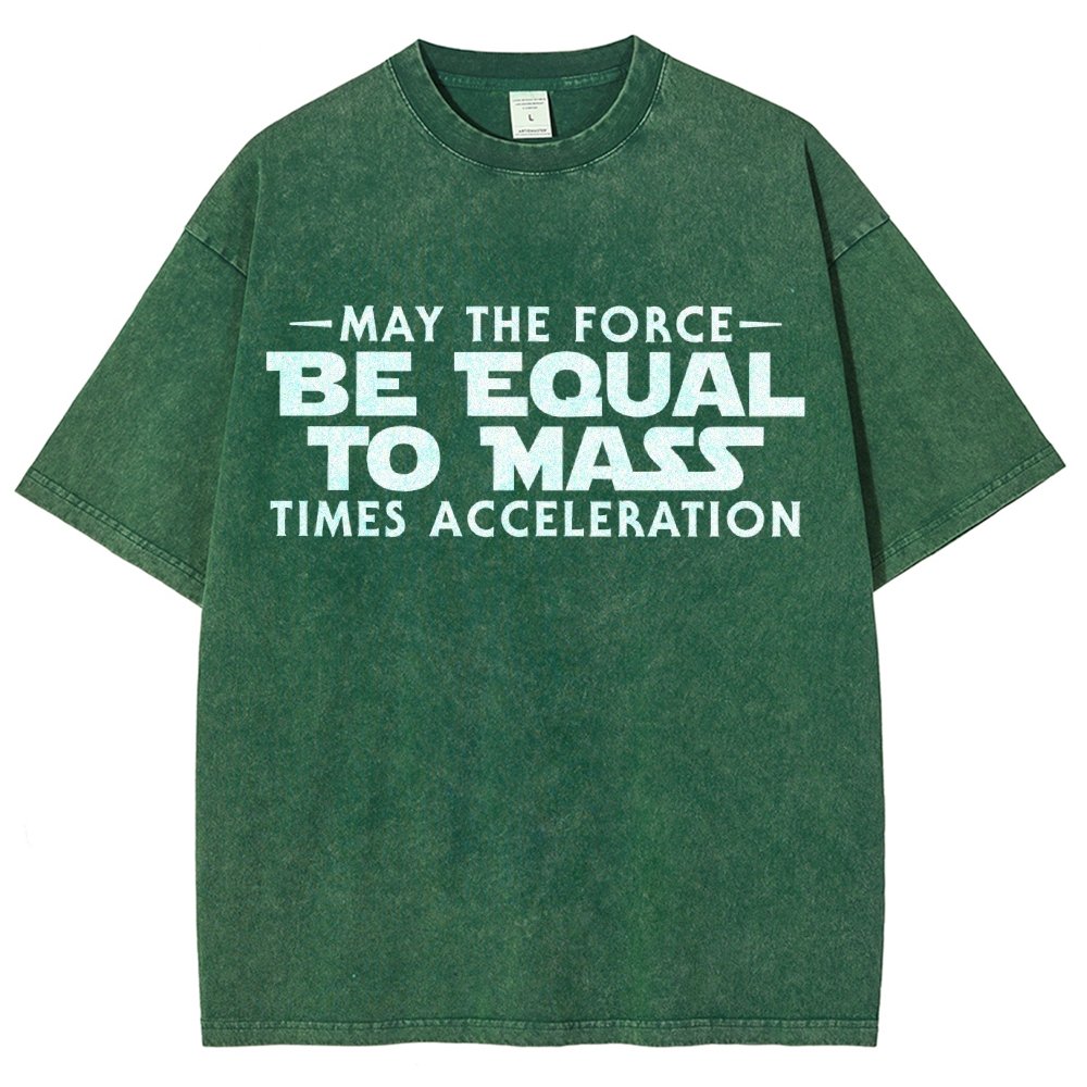 May The Force Be Equal To Mass Times Acceleration Vintage Distressed T-shirt