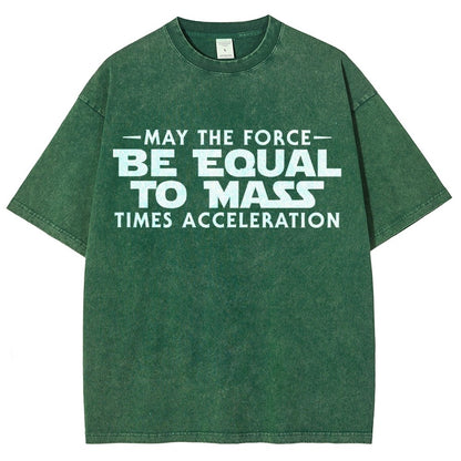 May The Force Be Equal To Mass Times Acceleration Vintage Distressed T-shirt