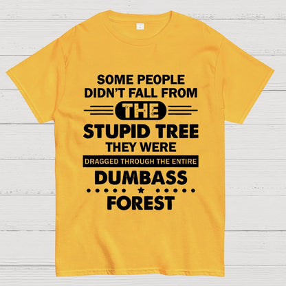 Some People Didn’t Fall From The Stupid Tree Geek T-Shirt