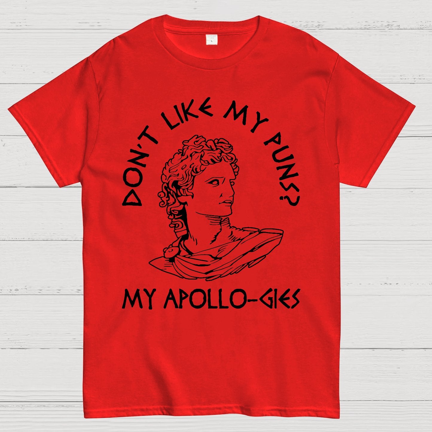 Don't Like My Puns?My Apollo-Gies Funny Geek T-Shirt
