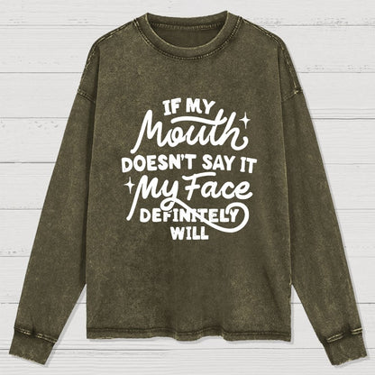 If My Mouth Doesn't Say It Washed Long Sleeve Tee