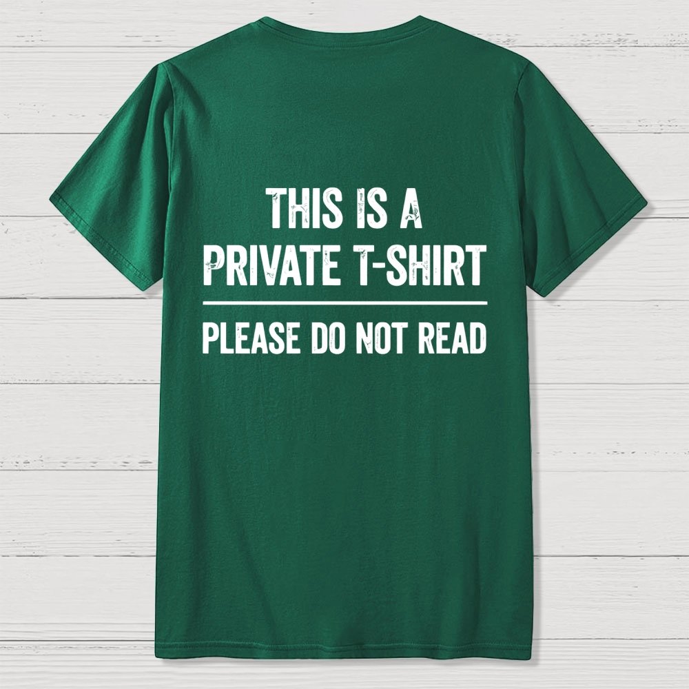 This Is A Private T-shirt Please Do Not Read  Back Printing Geek T-Shirt