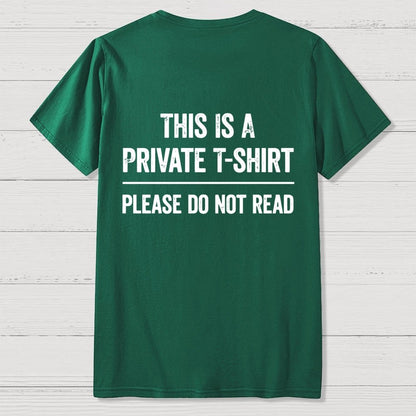 This Is A Private T-shirt Please Do Not Read  Back Printing Geek T-Shirt