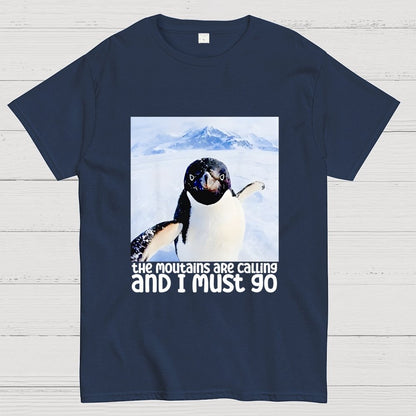 Nihilistic Penguin Meme The Mountains Are Calling And I Must Go Geek T-Shirt