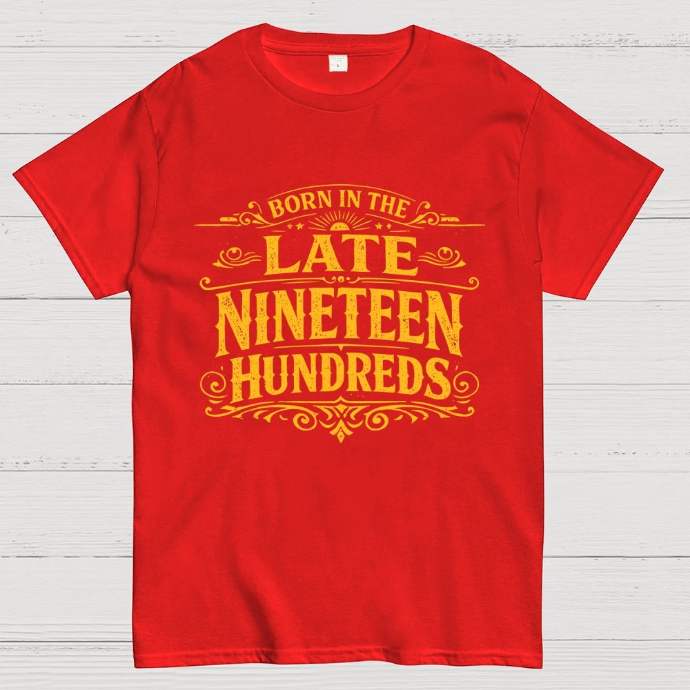 Born In The Late Nineteen Hundreds Geek T-Shirt