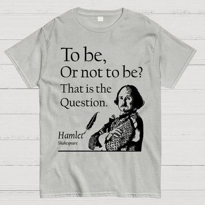 To Be Or Not To Be, Hamlet, Shakespeare Geek T-Shirt