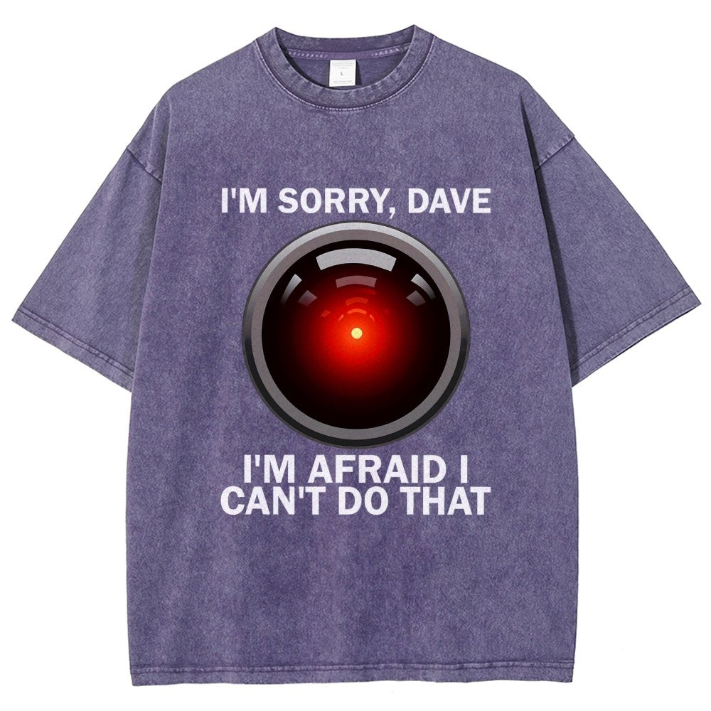 I'm Sorry Dave I'm Afraid I Can't Do That Vintage Distressed T-shirt