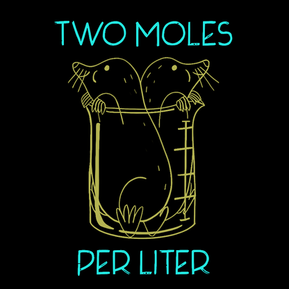 Two Moles Per Liter Chemistry Science Geeky T-Shirt