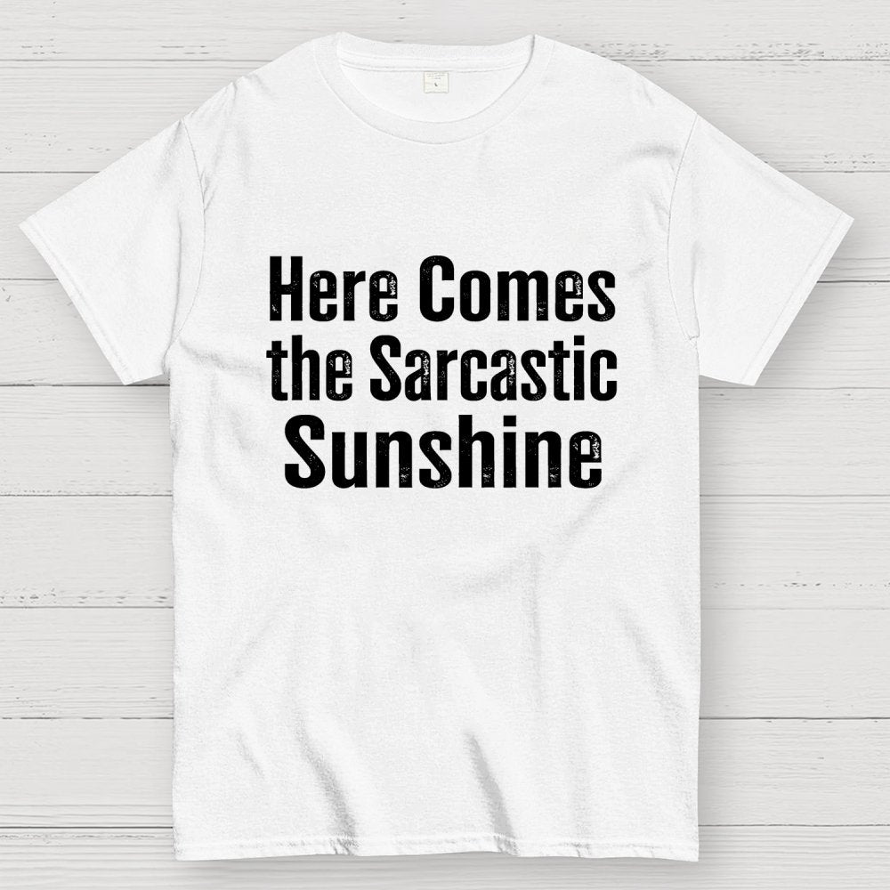 Here Comes The Sarcastic Sunshine Geek T-Shirt