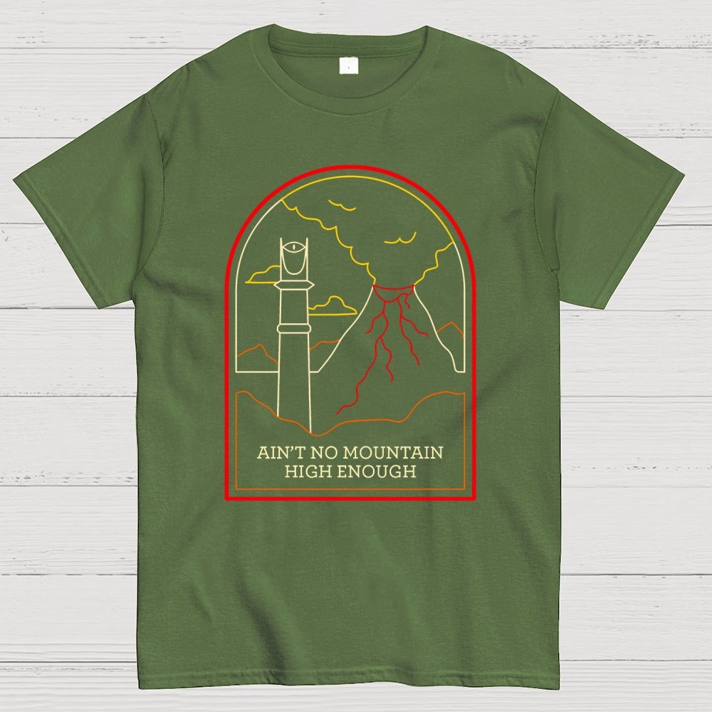 Ain't no mountain high enough Geek T-Shirt