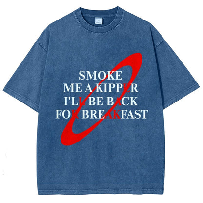 Smoke Me A Kipper I'll Be Back For Breakfast Vintage Distressed T-shirt
