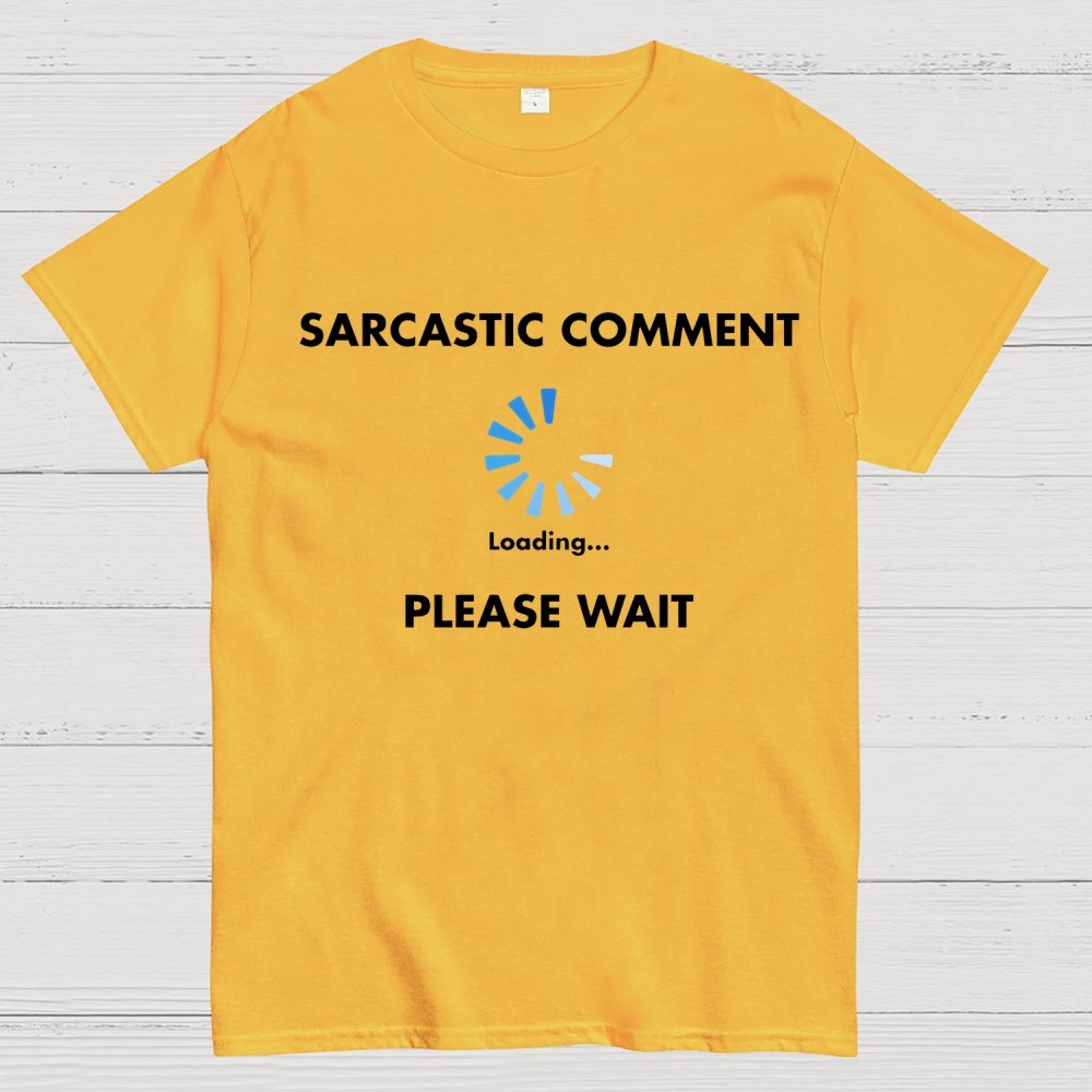 Sarcastic Comment Loading Geek T-Shirt