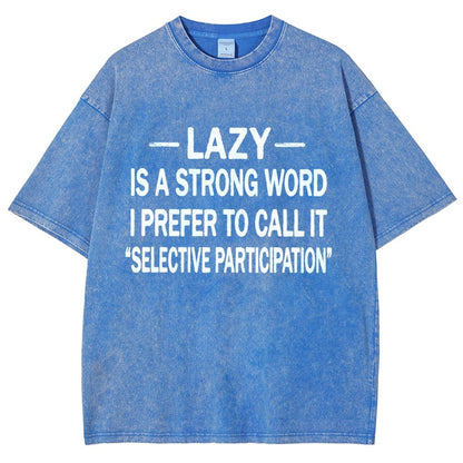 -Lazy-Is A Strong Word I Prefer To Call It Selective ParticipationVintage Distressed T-shirt