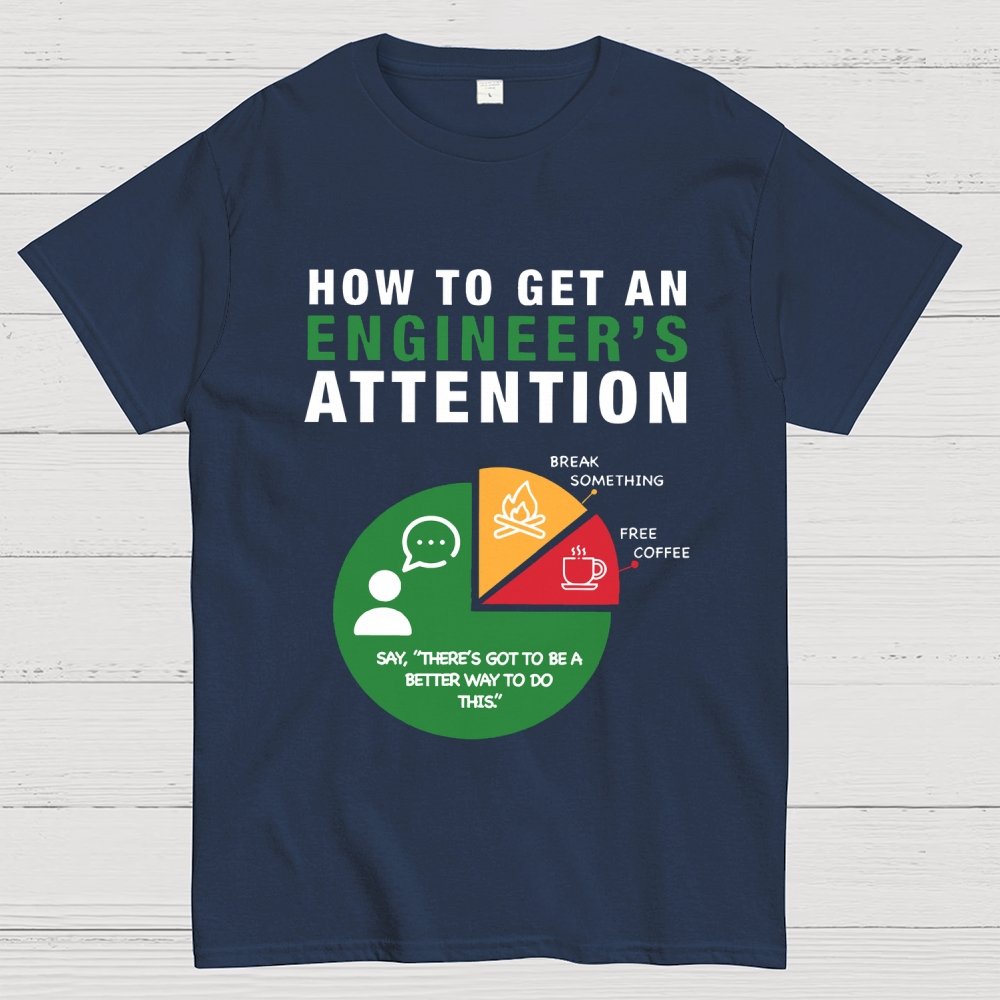 How To Get An Engineer's Attention Unisex Geek T-Shirt