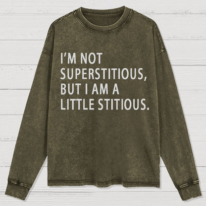 I Am Not Superstitious Geek Washed Long Sleeve Tee