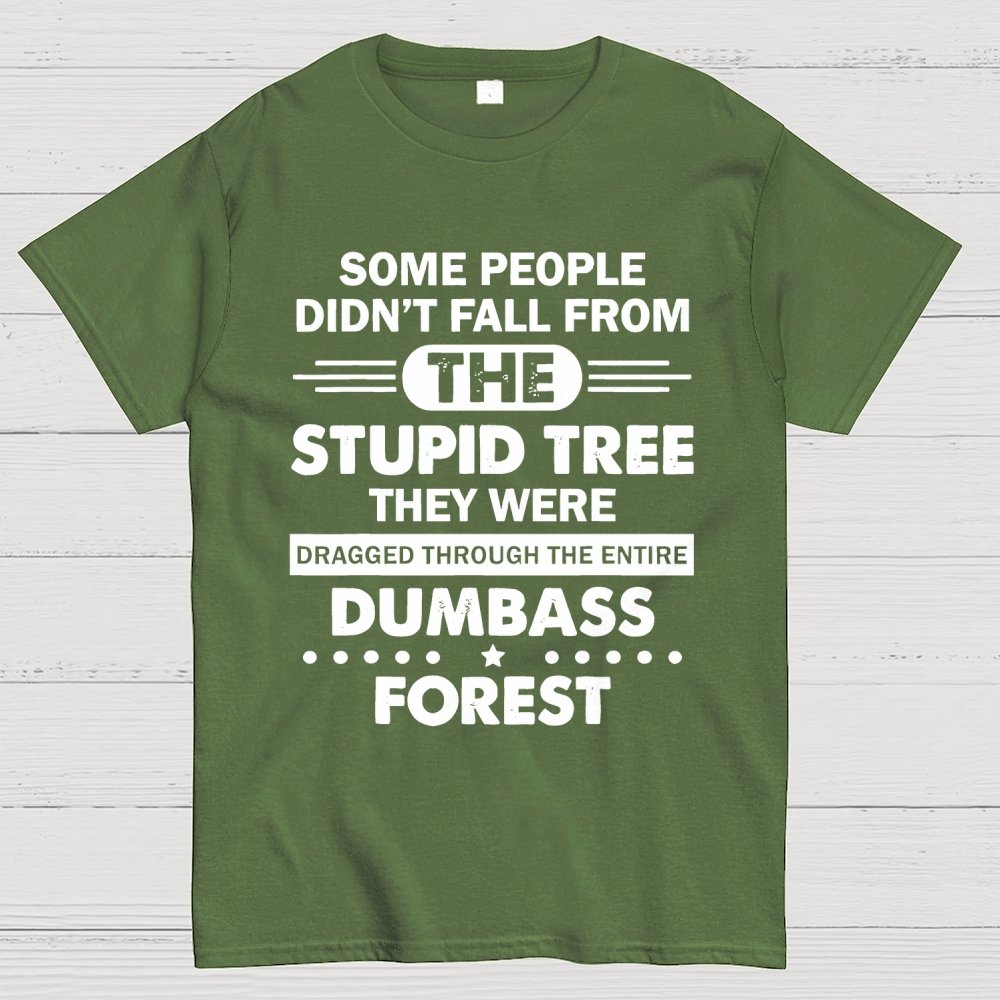 Some People Didn’t Fall From The Stupid Tree Geek T-Shirt