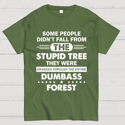 Some People Didn’t Fall From The Stupid Tree Geek T-Shirt