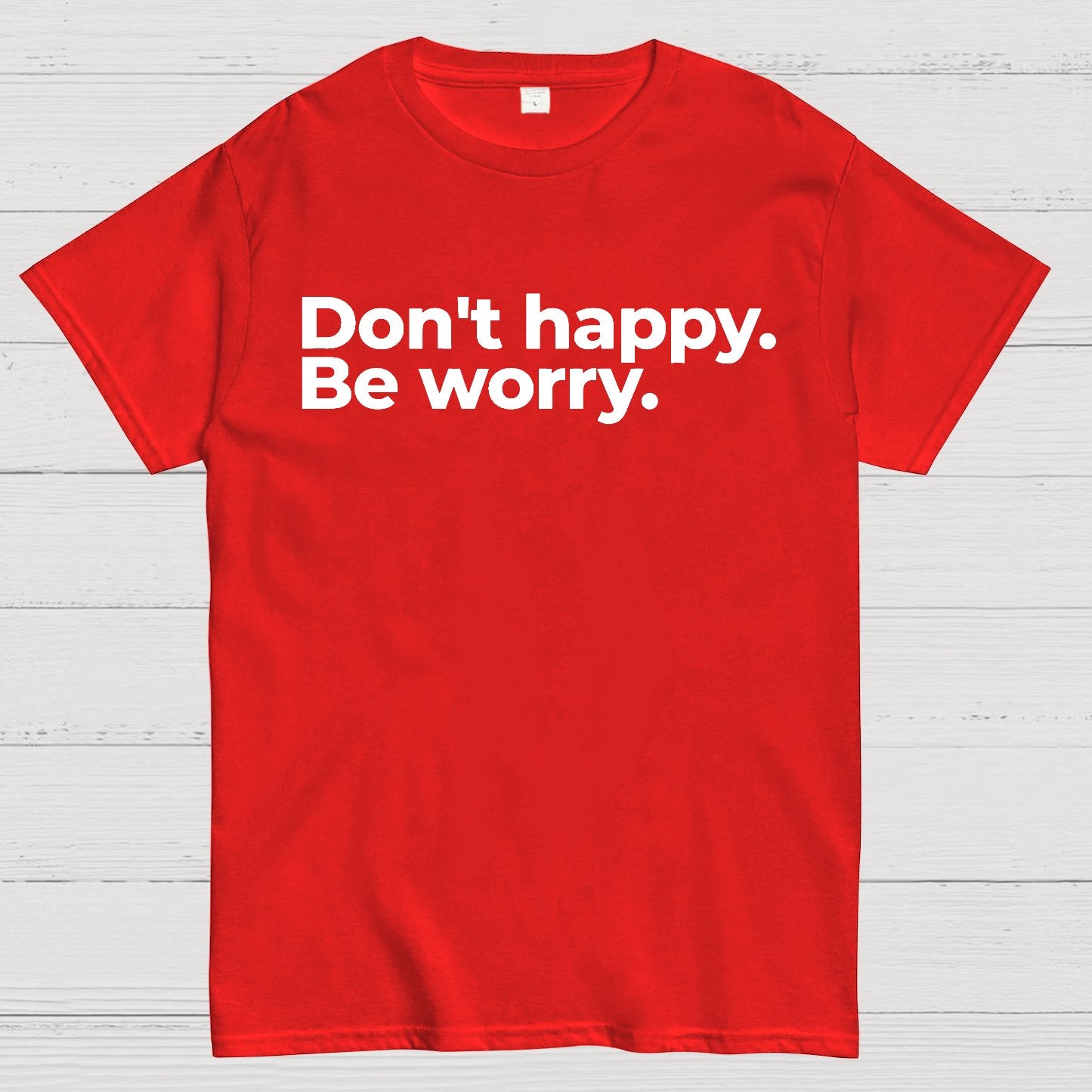 Don't Happy Geek T-Shirt