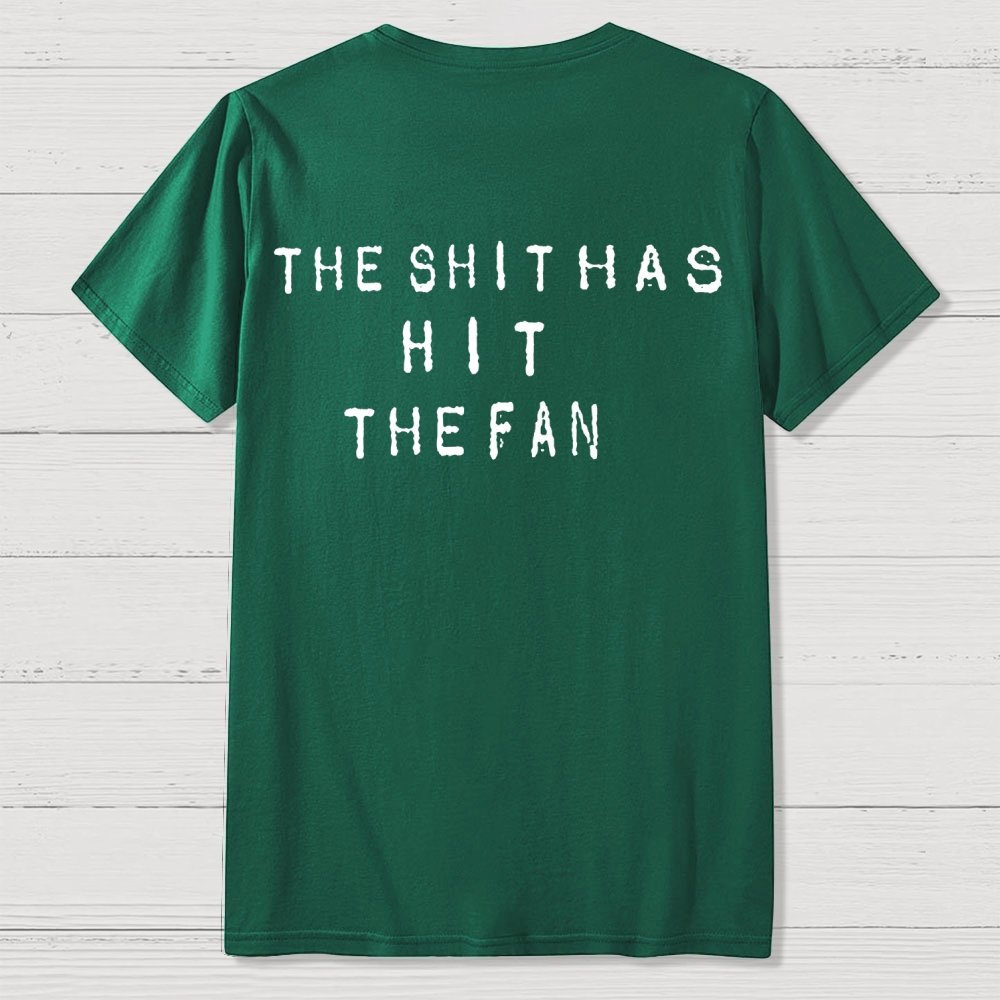 For the shit has hit the fan Front And Back Printing Geek T-Shirt