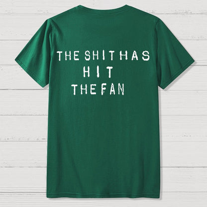 For the shit has hit the fan Front And Back Printing Geek T-Shirt