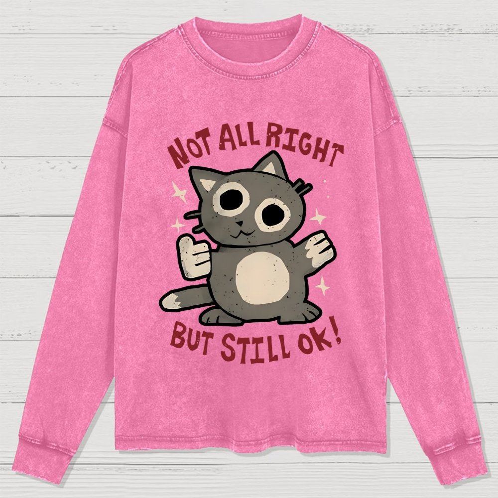 Not All Right But Still Ok Washed Long Sleeve Tee