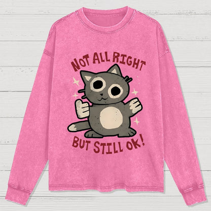 Not All Right But Still Ok Washed Long Sleeve Tee