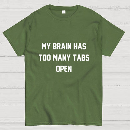 My Brain Has Too Many Tabs Open Geek T-Shirt
