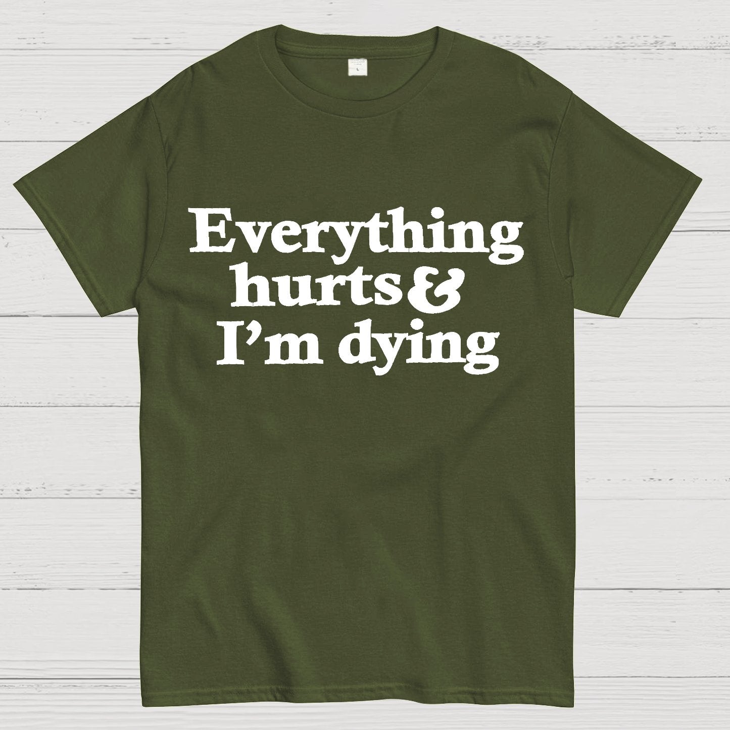 Everything Hurts And I'm Dying Geek T-Shirt