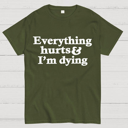 Everything Hurts And I'm Dying Geek T-Shirt