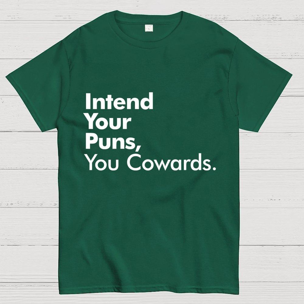 Intend Your Puns You Cowards Geek T-Shirt