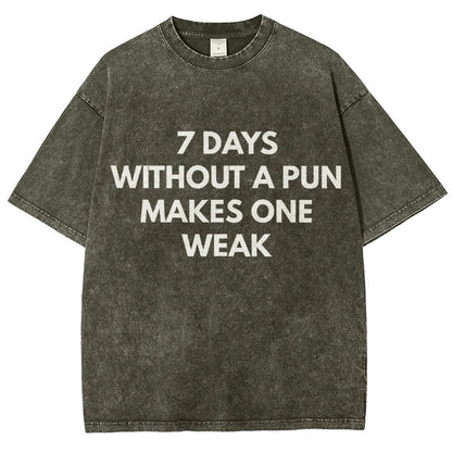 7 Days Without A Pun Makes One Weak Vintage Distressed T-shirt