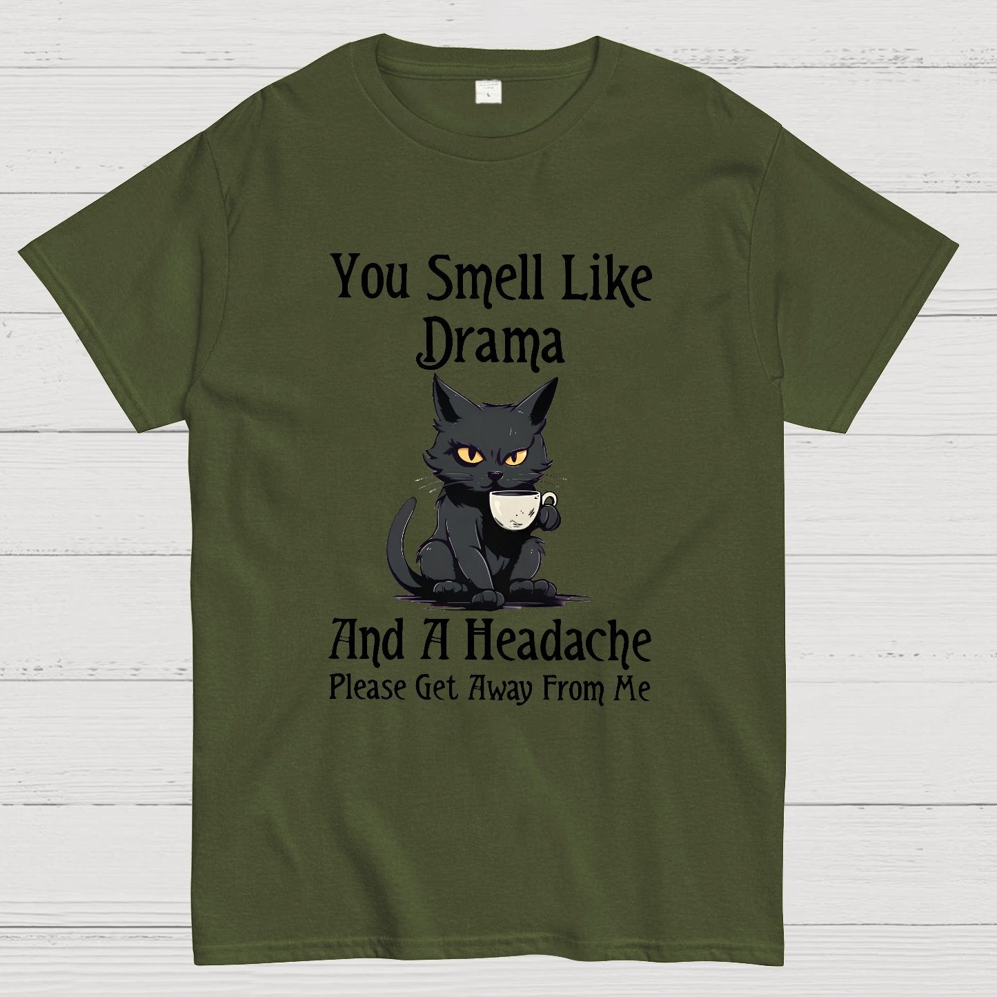 You Smell Like Drama and a Headache Funny T-Shirt