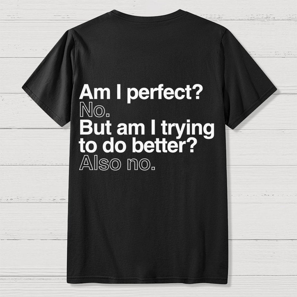 Am I Perfect No Nerdy Back Printing Geek T-Shirt