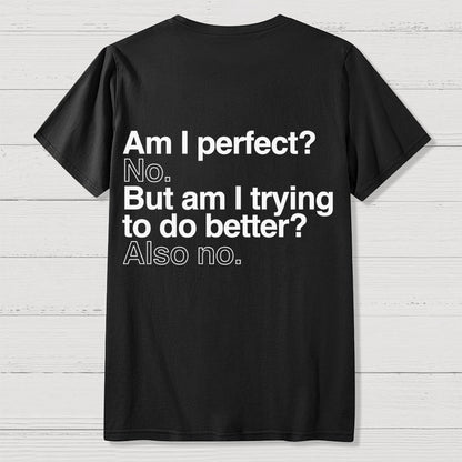 Am I Perfect No Nerdy Back Printing Geek T-Shirt