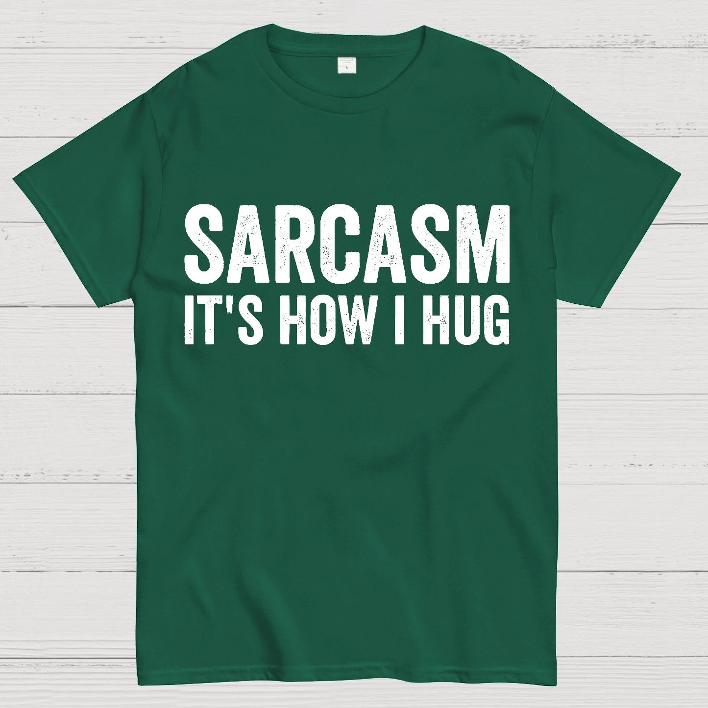 Sarcasm It's How I Hug - Funny Sarcastic Geek T-Shirt