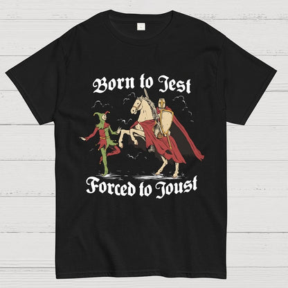 Born To Jest Forced To Joust Unisex Geek T-Shirt