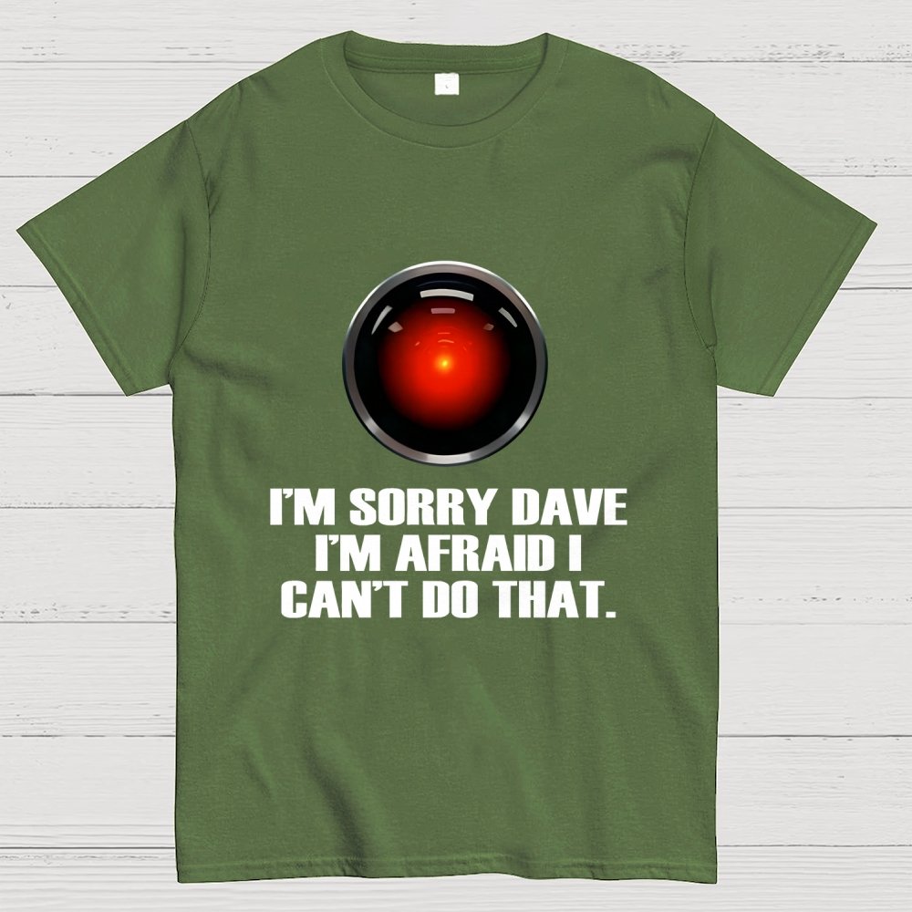 HAL  Sorry Dave Quote Geek T-Shirt